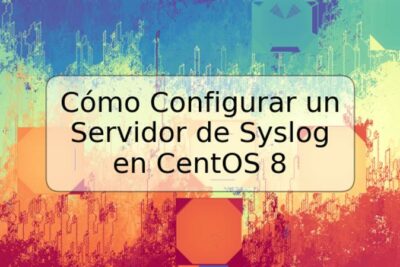 Cómo Configurar un Servidor de Syslog en CentOS 8