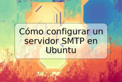 Cómo configurar un servidor SMTP en Ubuntu