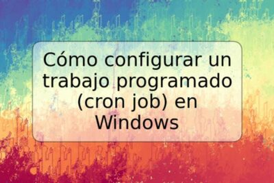 Cómo configurar un trabajo programado (cron job) en Windows