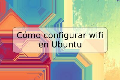 Cómo configurar wifi en Ubuntu