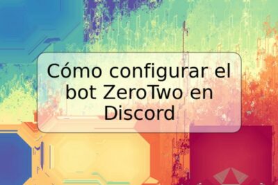 Cómo configurar el bot ZeroTwo en Discord