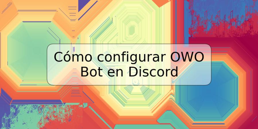 Cómo configurar OWO Bot en Discord