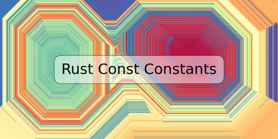 Rust Const Constants