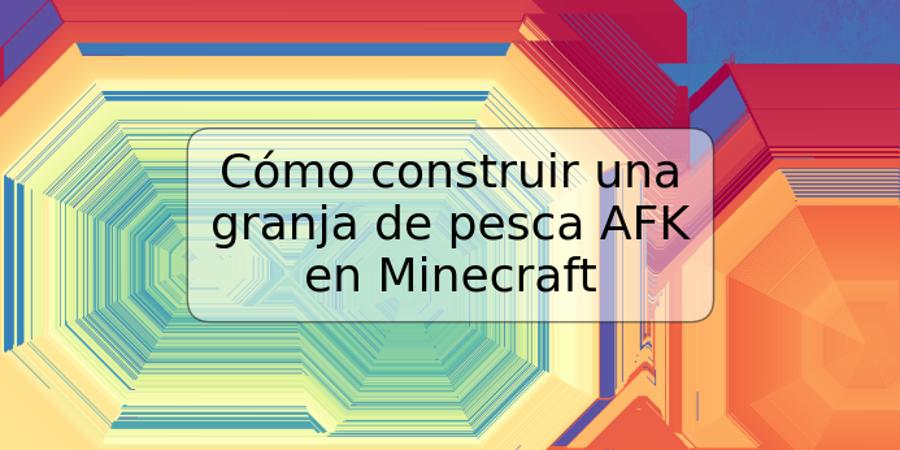 Cómo construir una granja de pesca AFK en Minecraft