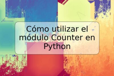 Cómo utilizar el módulo Counter en Python