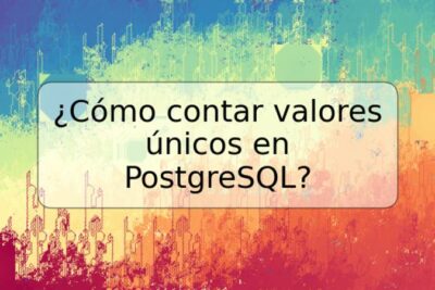 ¿Cómo contar valores únicos en PostgreSQL?