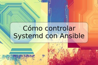 Cómo controlar Systemd con Ansible
