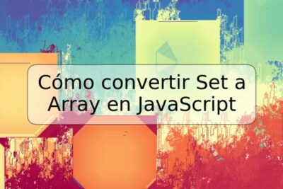 Cómo convertir Set a Array en JavaScript
