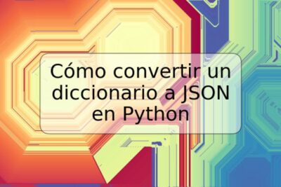 Cómo convertir un diccionario a JSON en Python