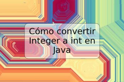 Cómo convertir Integer a int en Java