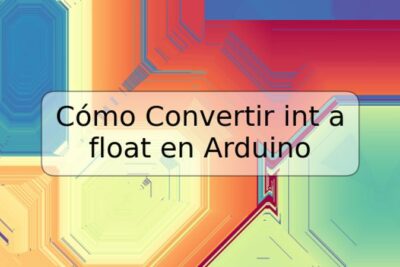 Cómo Convertir int a float en Arduino