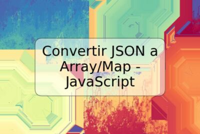 Convertir JSON a Array/Map - JavaScript