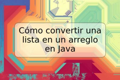 Cómo convertir una lista en un arreglo en Java