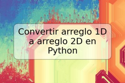 Convertir arreglo 1D a arreglo 2D en Python