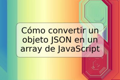 Cómo convertir un objeto JSON en un array de JavaScript