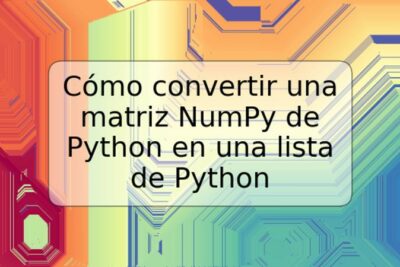 Cómo convertir una matriz NumPy de Python en una lista de Python