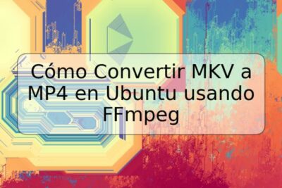 Cómo Convertir MKV a MP4 en Ubuntu usando FFmpeg