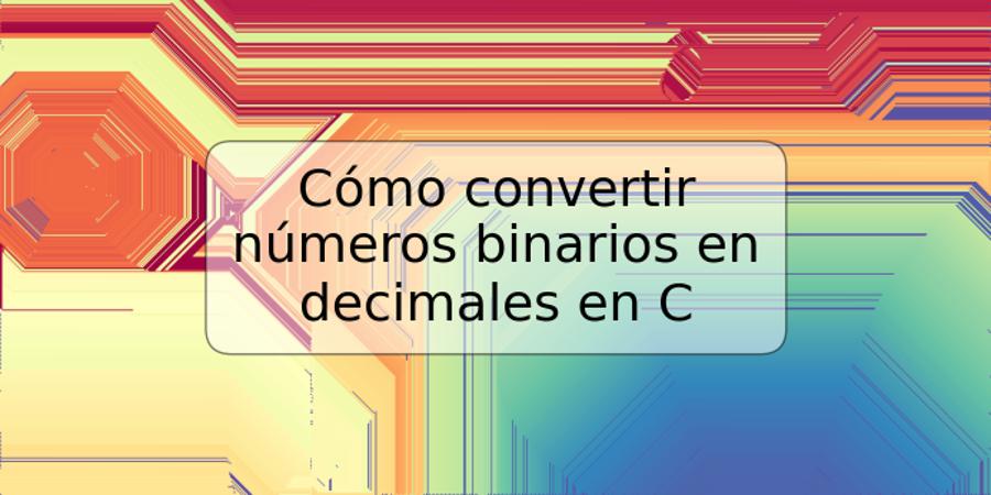 Cómo convertir números binarios en decimales en C