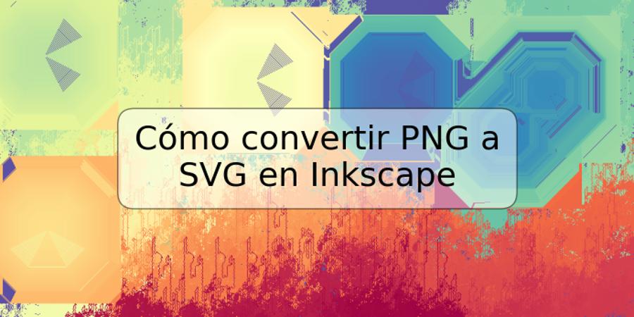 Cómo convertir PNG a SVG en Inkscape