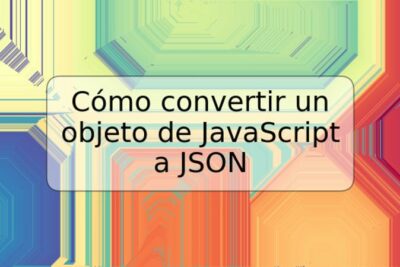 Cómo convertir un objeto de JavaScript a JSON