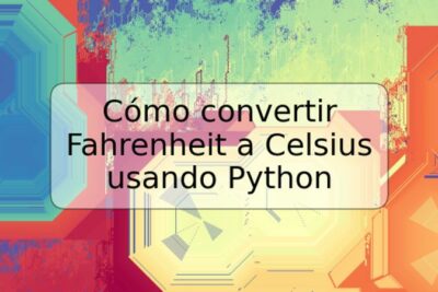 Cómo convertir Fahrenheit a Celsius usando Python