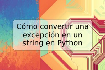 Cómo convertir una excepción en un string en Python