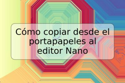Cómo copiar desde el portapapeles al editor Nano