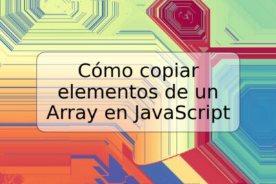 Cómo copiar elementos de un Array en JavaScript