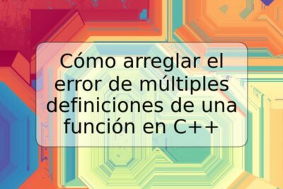 Cómo arreglar el error de múltiples definiciones de una función en C++