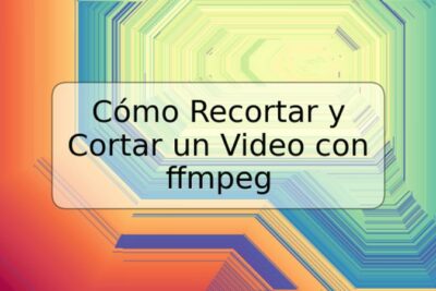 Cómo Recortar y Cortar un Video con ffmpeg