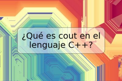 ¿Qué es cout en el lenguaje C++?