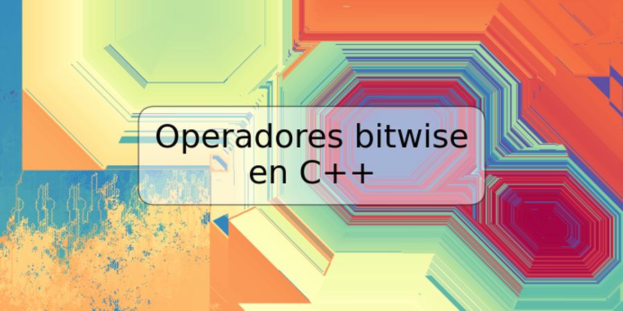 Operadores bitwise en C++