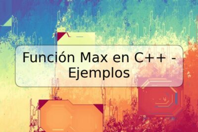 Función Max en C++ - Ejemplos