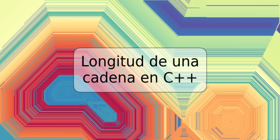 Longitud de una cadena en C++