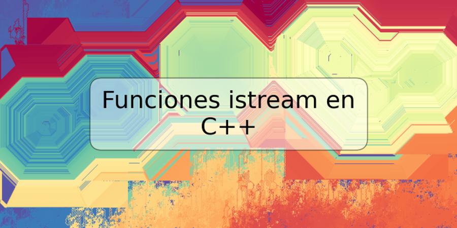 Funciones istream en C++