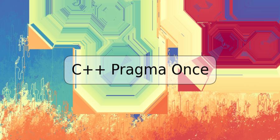 C++ Pragma Once