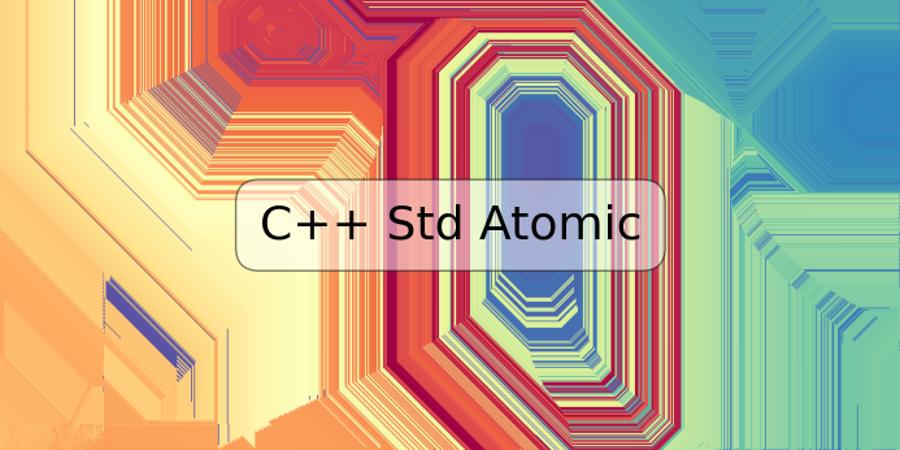 C++ Std Atomic