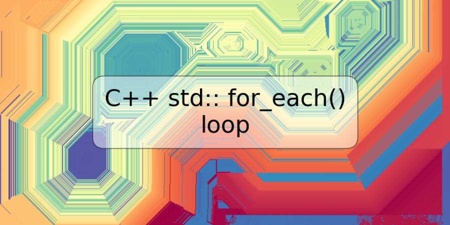 C++ std:: for_each() loop