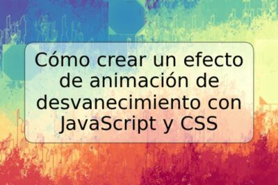 Cómo crear un efecto de animación de desvanecimiento con JavaScript y CSS