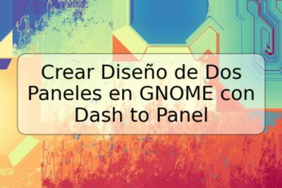 Crear Diseño de Dos Paneles en GNOME con Dash to Panel