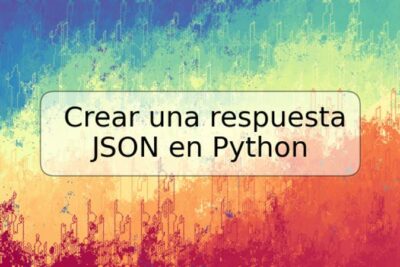 Crear una respuesta JSON en Python
