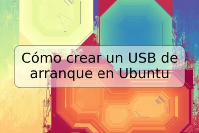 Cómo crear un USB de arranque en Ubuntu