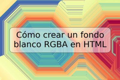 Cómo crear un fondo blanco RGBA en HTML