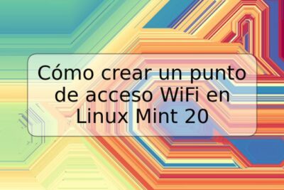 Cómo crear un punto de acceso WiFi en Linux Mint 20