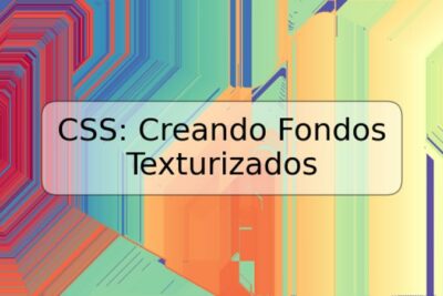 CSS: Creando Fondos Texturizados