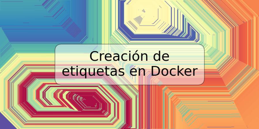 Creación de etiquetas en Docker