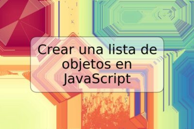 Crear una lista de objetos en JavaScript