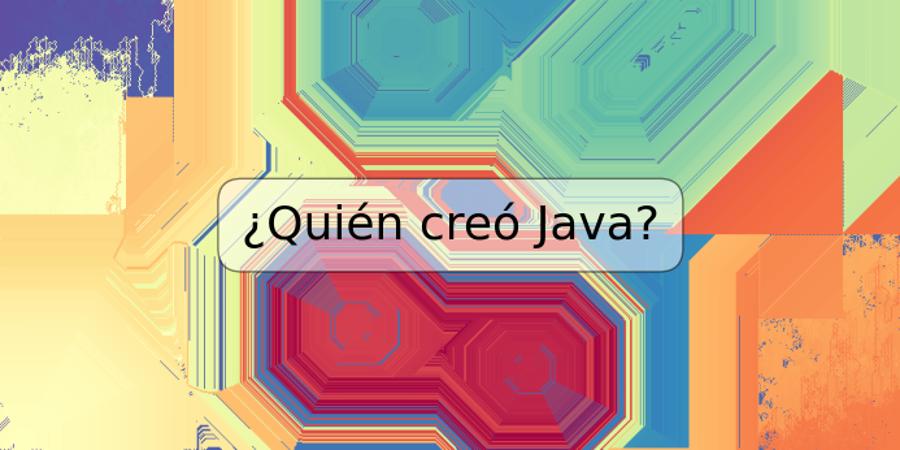 ¿Quién creó Java?