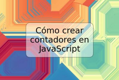 Cómo crear contadores en JavaScript