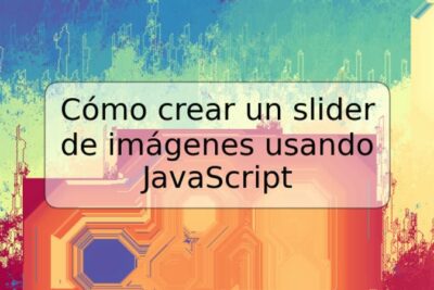 Cómo crear un slider de imágenes usando JavaScript